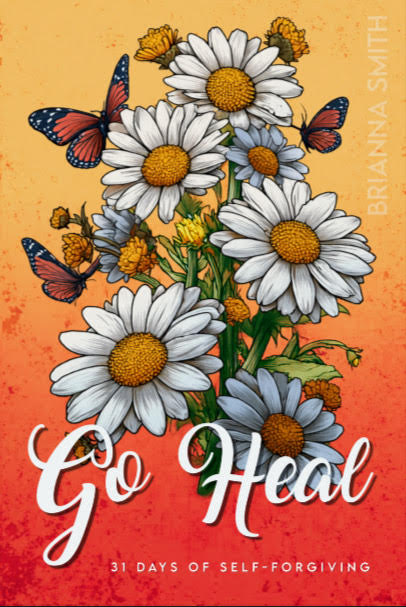 Go Heal: A 31-Day Guided Journal Self-Forgiveness