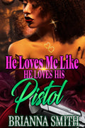 He Loves Me Like He Loves His Pistol